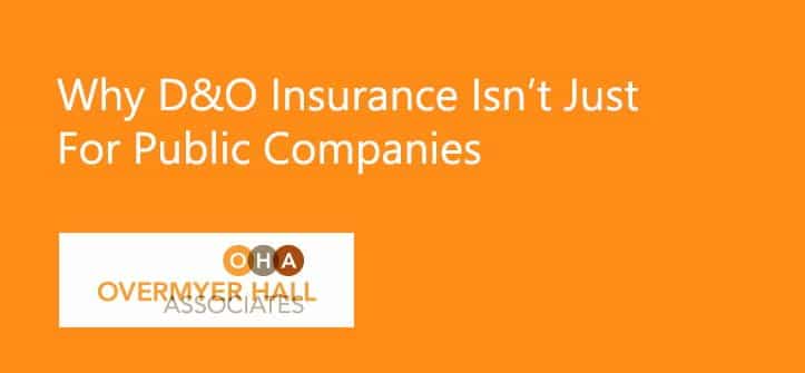 Why D&O Insurance Isn’t Just For Public Companies