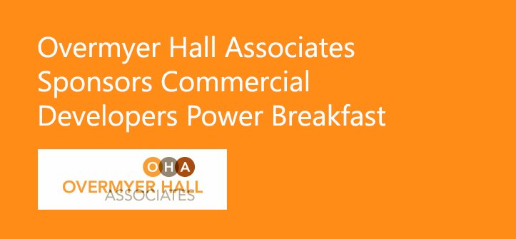 Overmyer Hall Associates Sponsors Commercial Developers Power Breakfast